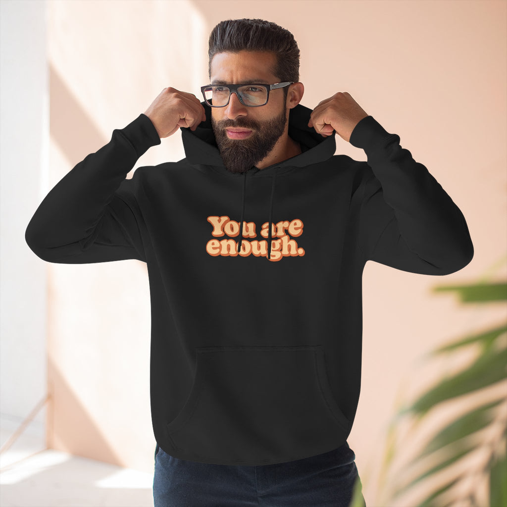 Inspirational Fleece Hoodie - You Are Enough, Motivational Sweatshirt, Uplifting Gift, Cozy Outfit for Self-Love and Positivity