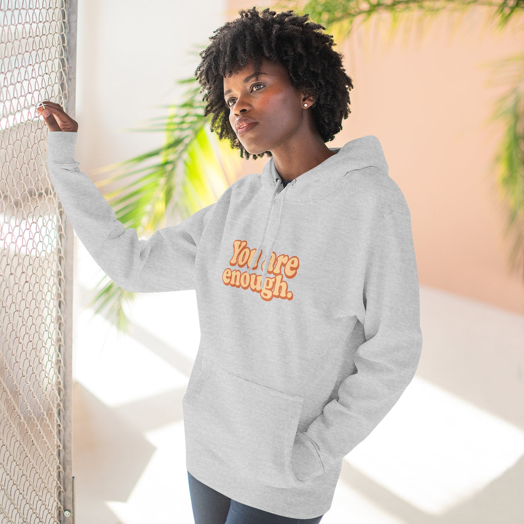 Inspirational Fleece Hoodie - You Are Enough, Motivational Sweatshirt, Uplifting Gift, Cozy Outfit for Self-Love and Positivity