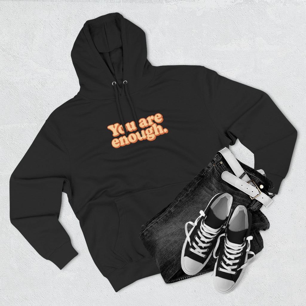 Inspirational Fleece Hoodie - You Are Enough, Motivational Sweatshirt, Uplifting Gift, Cozy Outfit for Self-Love and Positivity