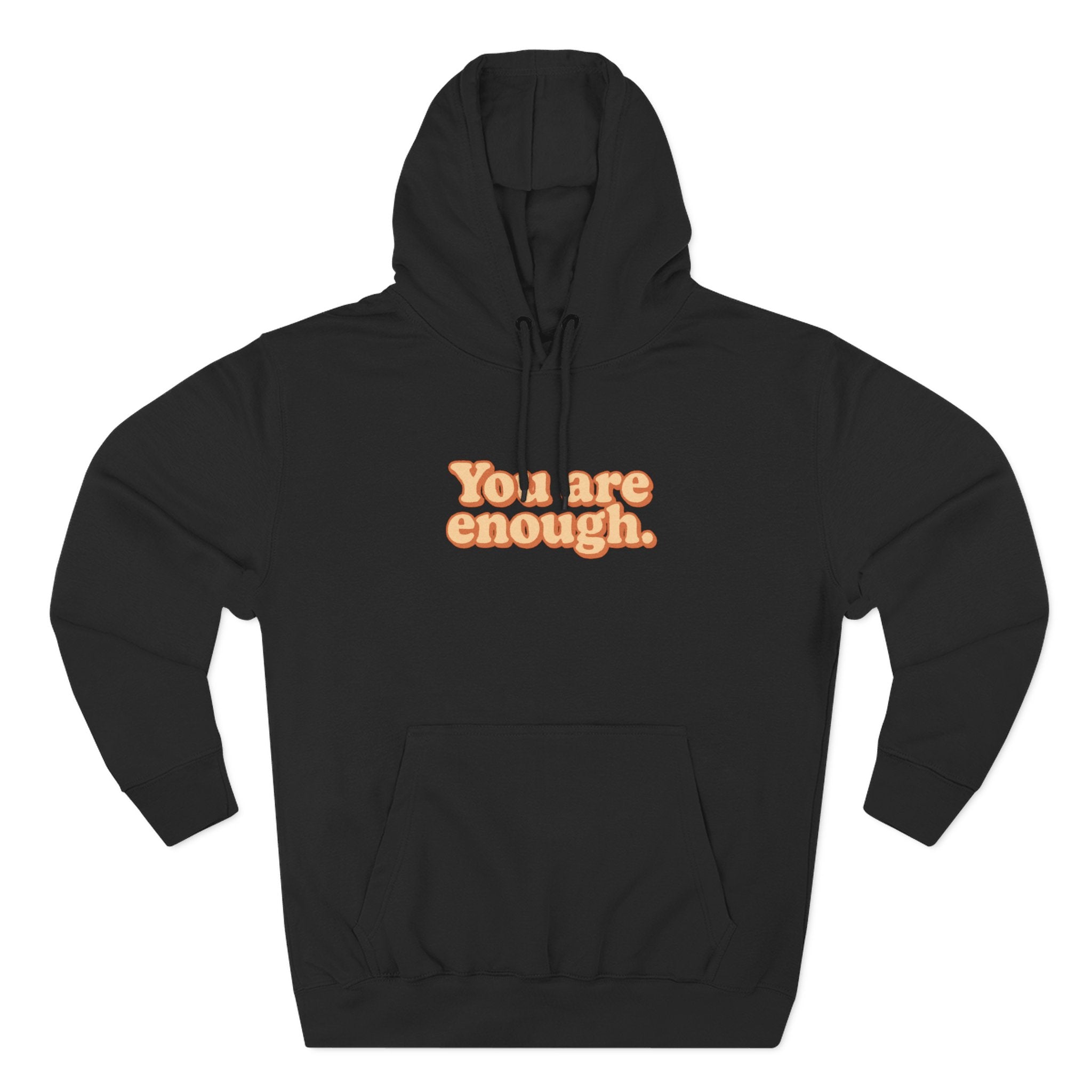 Inspirational Fleece Hoodie - You Are Enough, Motivational Sweatshirt, Uplifting Gift, Cozy Outfit for Self-Love and Positivity