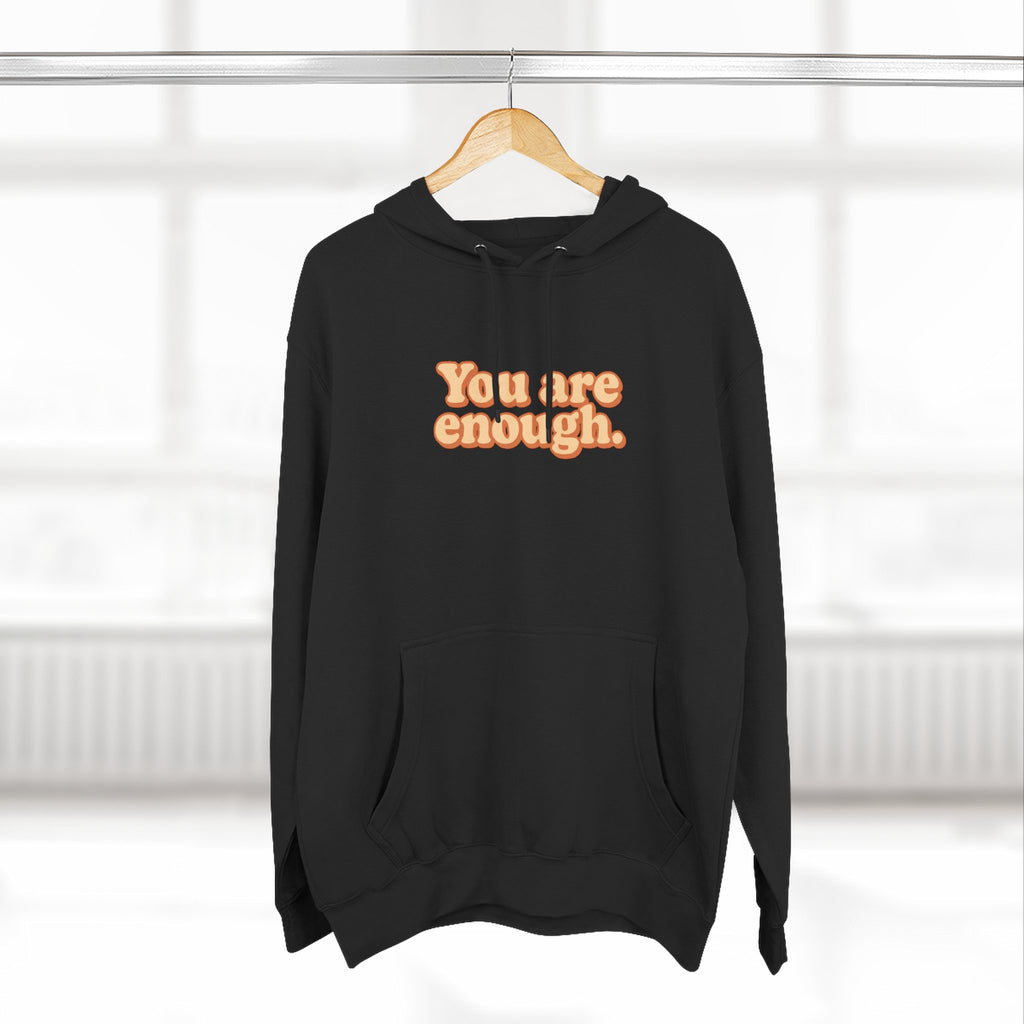 Inspirational Fleece Hoodie - You Are Enough, Motivational Sweatshirt, Uplifting Gift, Cozy Outfit for Self-Love and Positivity