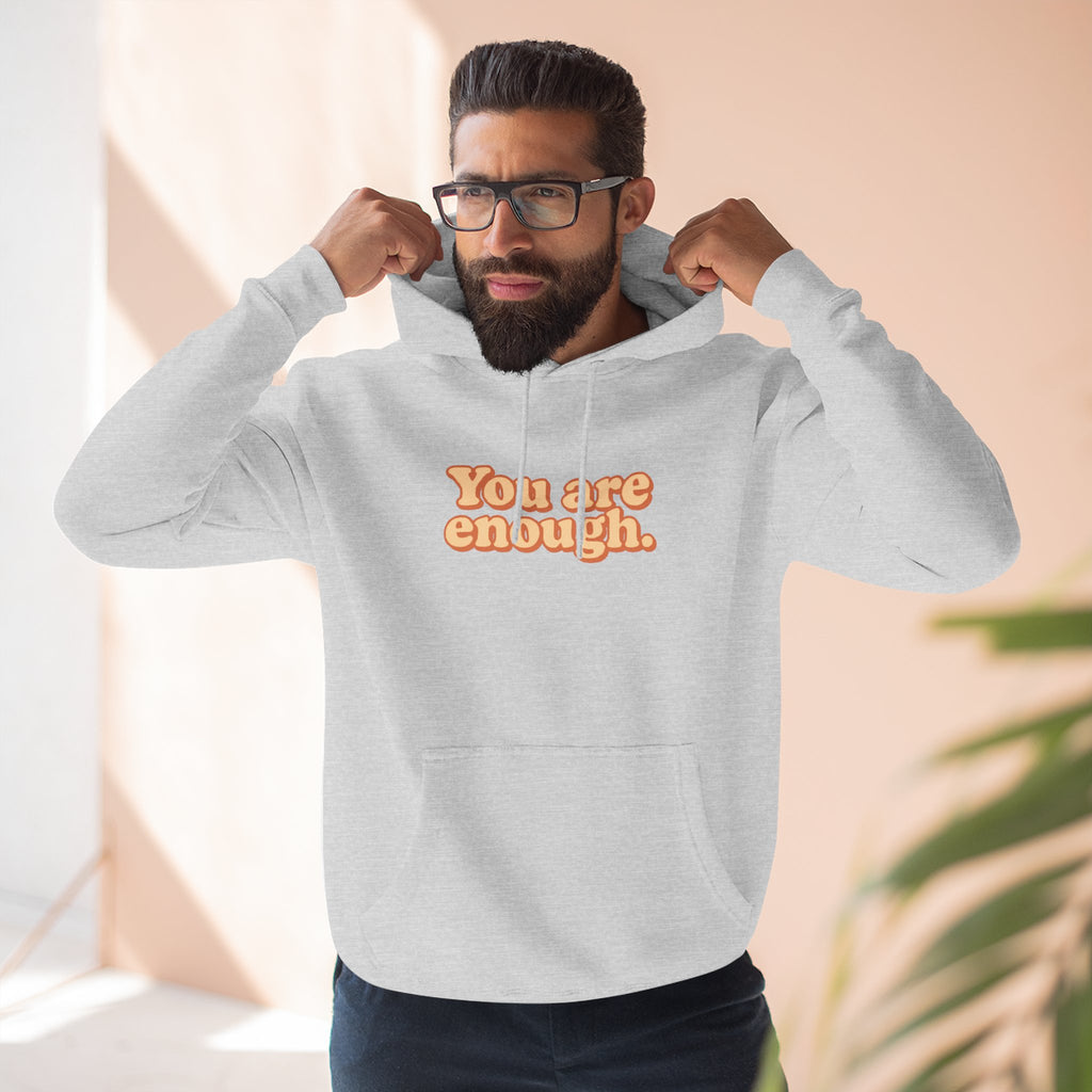 Inspirational Fleece Hoodie - You Are Enough, Motivational Sweatshirt, Uplifting Gift, Cozy Outfit for Self-Love and Positivity