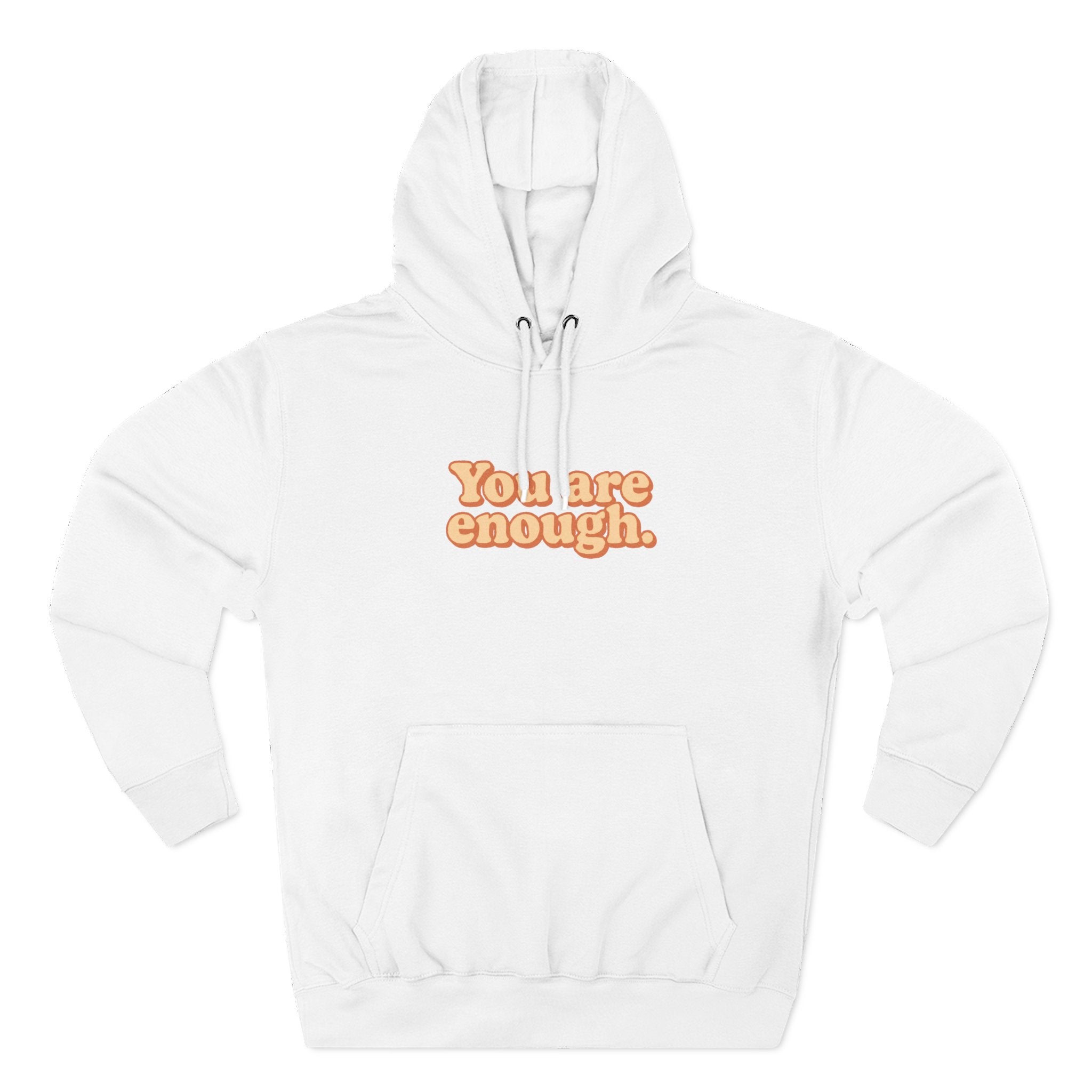 Inspirational Fleece Hoodie - You Are Enough, Motivational Sweatshirt, Uplifting Gift, Cozy Outfit for Self-Love and Positivity