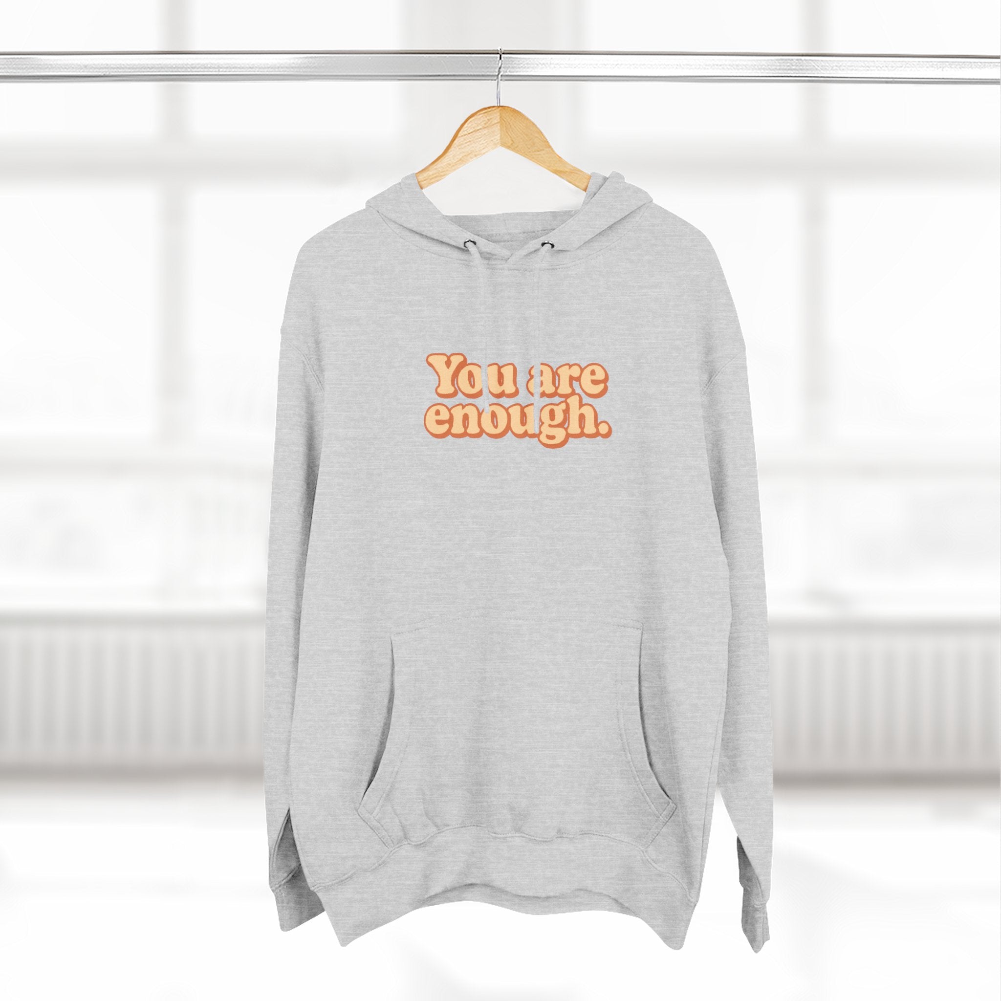 Inspirational Fleece Hoodie - You Are Enough, Motivational Sweatshirt, Uplifting Gift, Cozy Outfit for Self-Love and Positivity